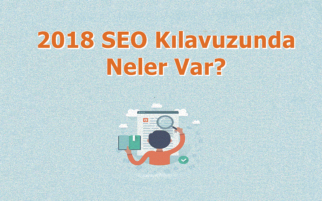 2018 SEO Kılavuzunda Neler Var?