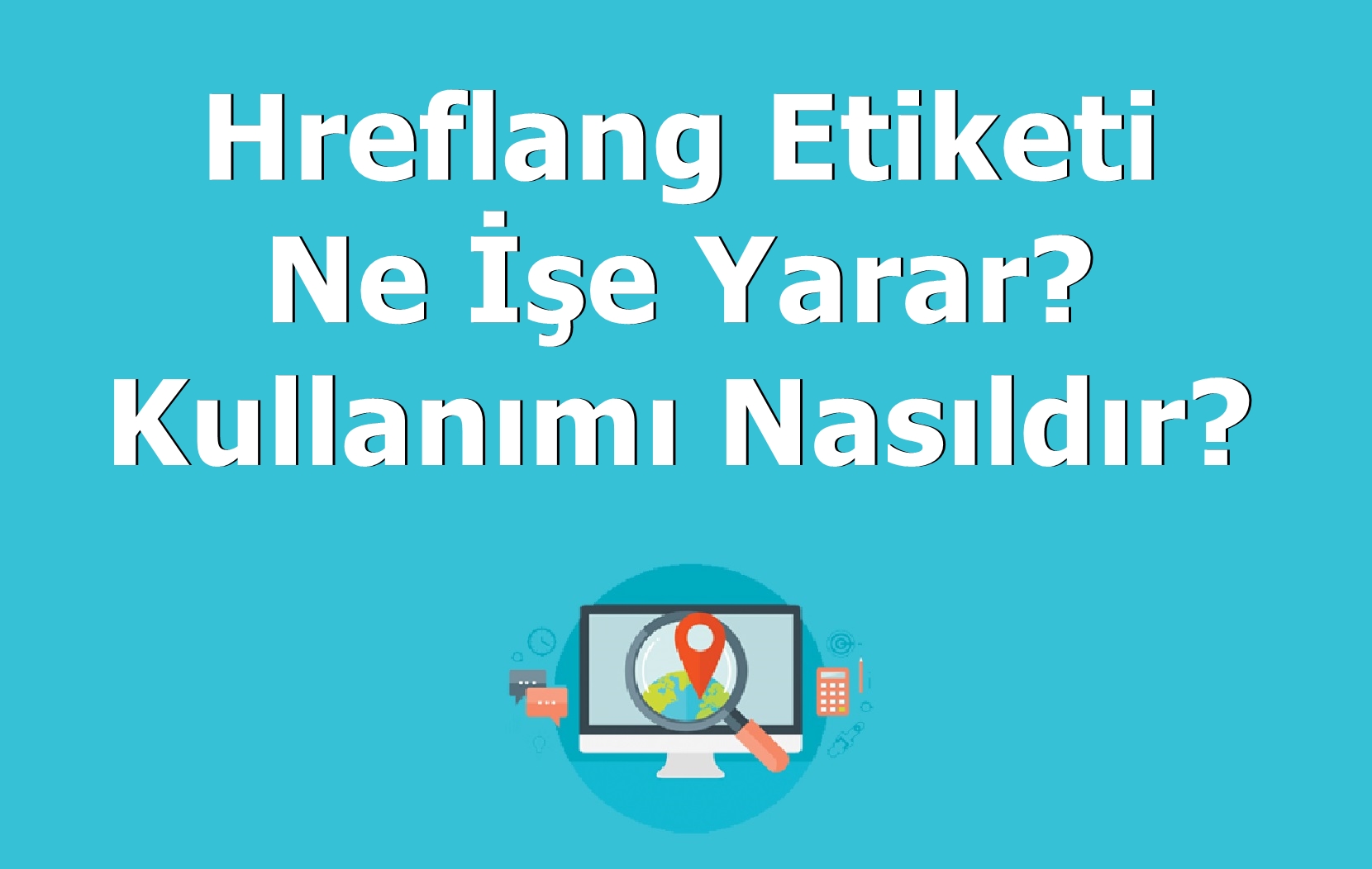 Hreflang Etiketi Ne İşe Yarar, Kullanımı Nasıldır?