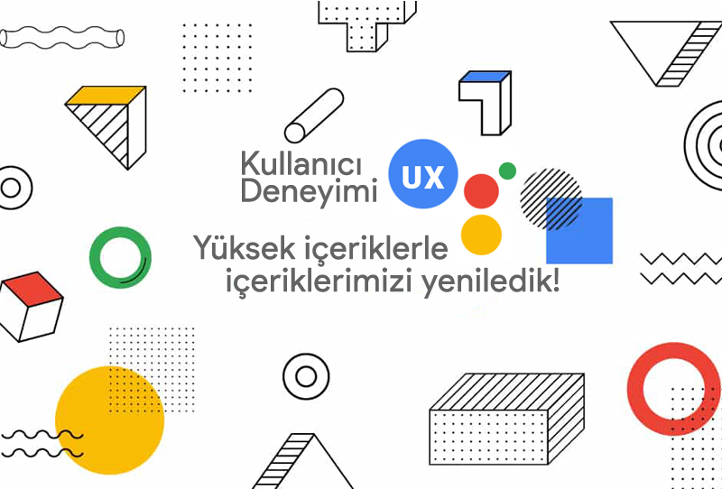 Kullanıcı Deneyimi (UX) Yüksek İçeriklerle Yenilendik!