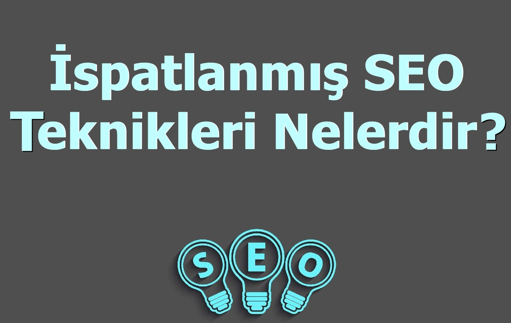 İspatlanmış SEO Teknikleri Nelerdir?