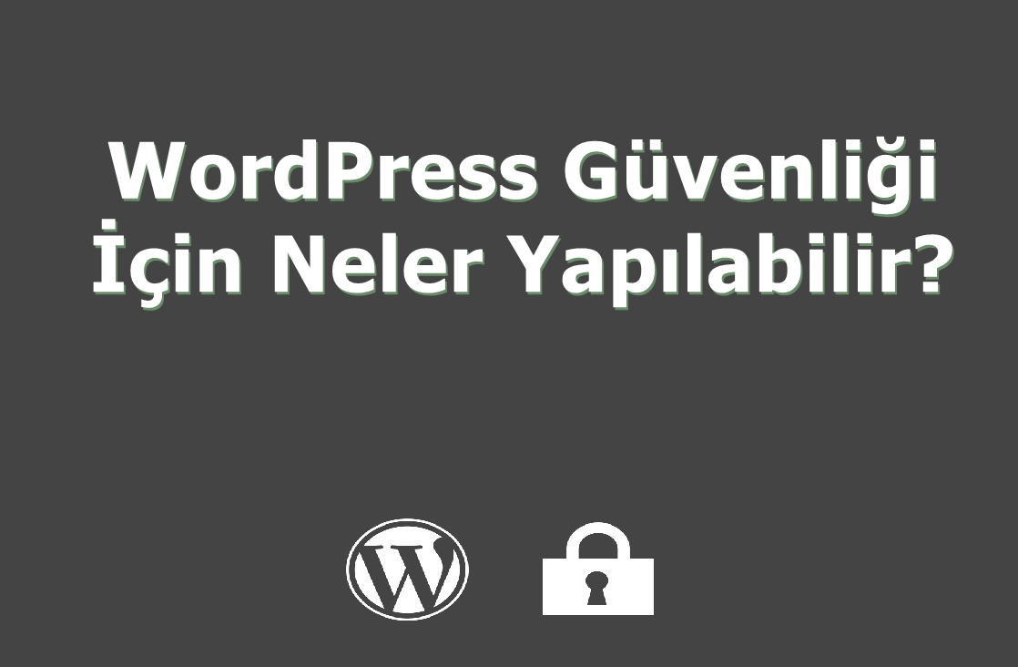 WordPress Güvenliği İçin Neler Yapılabilir?