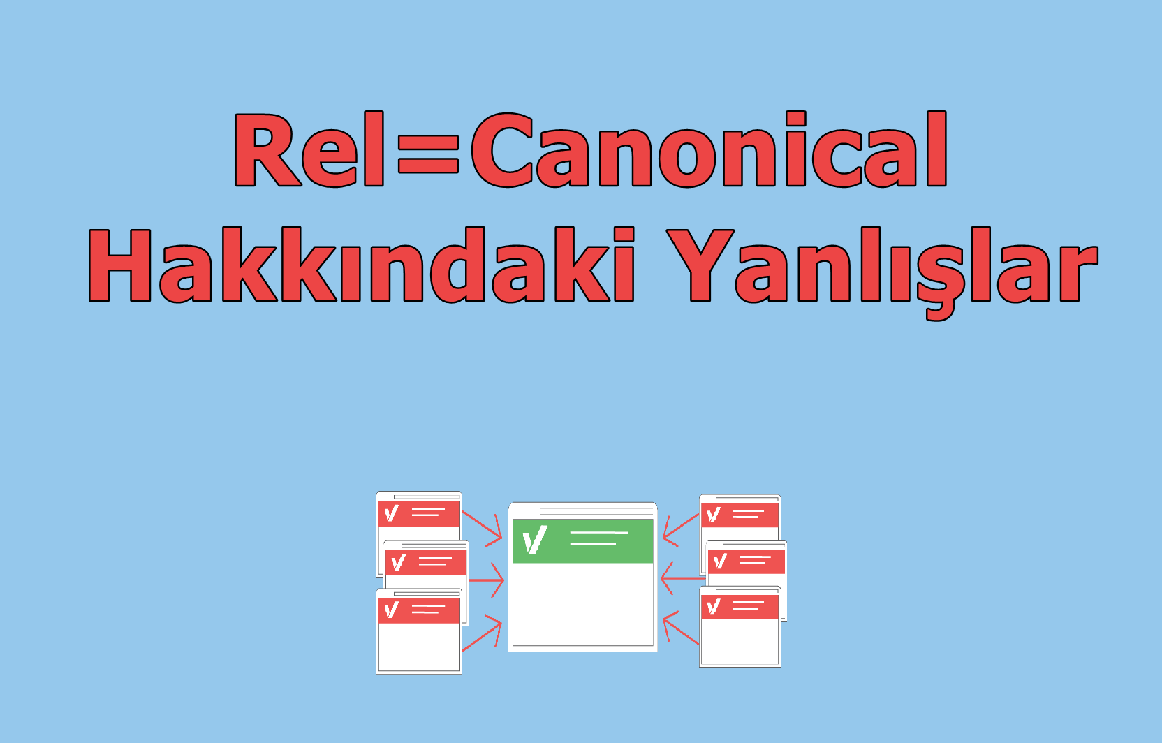 Rel=Canonical Hakkındaki Yanlışlar