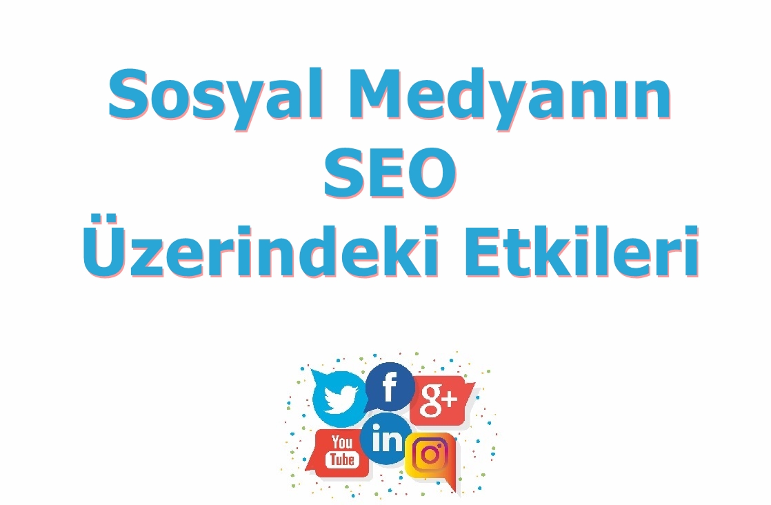 Sosyal Medyanın SEO Üzerindeki Etkileri 