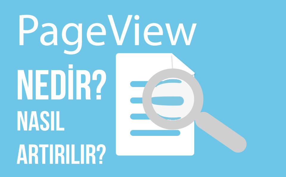 Page View Nedir, Nasıl Arttırılır?