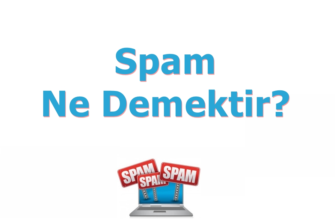 Spam Ne Demektir?