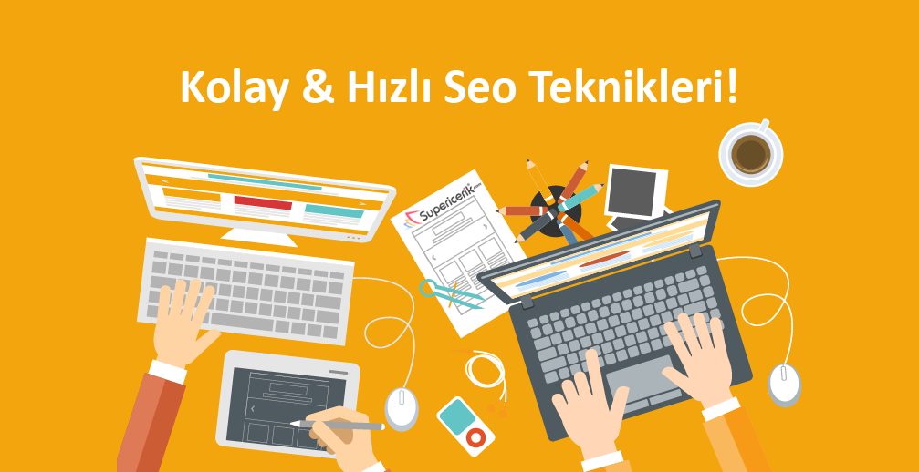 Kolay & Hızlı Seo Teknikleri!